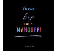 Tu Vas bcp Nous Manquer ! Livre d'or: Souvenir Elégant pour tout type d'évenement mariage, retraite, anniversaire, baptême |100 pages | Pour Pot de ... Cadeau d’aurevoir pour un collègue de travail