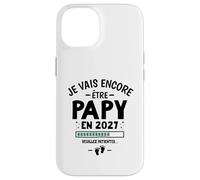 Tu Vas Encore Être Papi Annonce 2eme Bébé Grand Parents 2027 Coque pour iPhone 14