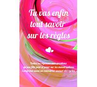 Tu vas enfin savoir tout sur les règles - livre sur les menstruations - puberte fille livre- sexualite ado - manuel des filles: livre sur la puberté - ... des filles- communication avec sa fille
