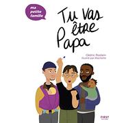 Tu vas être papa - Ma p'tite famille : Livre pour futur papa, apprendre à élever son enfant autrement grâce aux méthodes de l'éducation positive, devenir papa sans stress