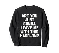 Tu Vas Juste me Laisser avec ça ? -Fun Guys pour Hommes Sweatshirt