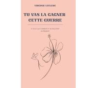 Tu vas la gagner cette guerre: A ceux qui tombent et se relèvent autrement
