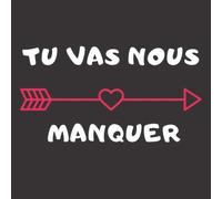 Tu vas nous manquer!: Livre d'or pour pot de départ - 100 pages à personnaliser