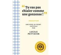Tu vas pas chialer comme une gonzesse ! Lucile Peytavin (Auteur)