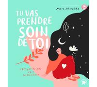 Tu vas prendre soin de toi: 180 petits pas vers le bonheur