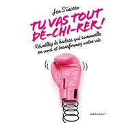 Tu vas tout dé-chi-rer !: Réveillez la badass qui sommeille en vous et transformez votre vie