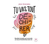 Tu vas tout dé-chi-rer Réveillez la badass qui sommeille en vous et transformez votre vie - Jen Sincero - Marabout - Poche - Guide