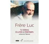 Tu Verras Éclater Le Printemps - Lettres À Son Ami Georges Guillemin 1961-1996