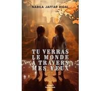 Tu verras le monde à travers mes yeux