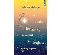 Tu verras, les âmes se retrouvent toujours quelque part - Édition limitée Sabrina Philippe (Auteur)