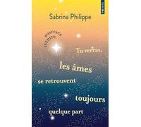 Tu verras, les âmes se retrouvent toujours quelque part - Édition limitée - Sabrina Philippe - Points - Poche - Roman