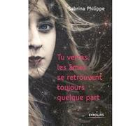 Tu verras les âmes se retrouvent toujours quelque part Sabrina Philippe (Auteur)