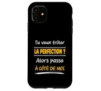 Tu Veux frôler la Perfection Alors Passe à côté de Moi Drôle Coque pour iPhone 11