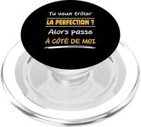 Tu Veux frôler la Perfection Alors Passe à côté de Moi Drôle PopSockets PopGrip pour MagSafe