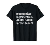 Tu veux frôler la perfection cadeau drôle homme femme T-Shirt