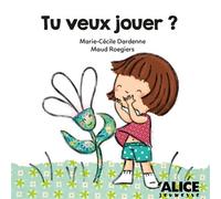 Tu veux jouer ? - Maud Roegiers - Alice Eds - cartonné - Album éveil dès la naissance