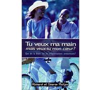 Tu veux ma main mais veux-tu mon cœur ? (Holding Hands, Holding Hearts): Que dit la Bible sur les fréquentations amoureuses ?