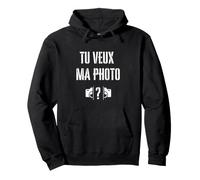 Tu Veux ma Photo ? Humour Photographe Sweat à Capuche