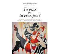 Tu veux ou tu veux pas ? Approche psychologique des freins et limites à l'épanouissement sexuel couple - Sandra Antignani-Viale - Tabou - broché - Guide