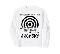 Tu Veux Que j'écoute Talk About Archery Funny Sweatshirt