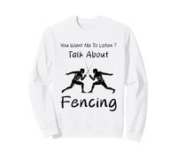 Tu Veux Que j'écoute Talk About Fencing Funny Sweatshirt