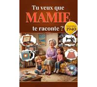 Tu veux que Mamie te raconte ?: Livre de souvenirs et mémoires pour Mamie - Récit de vie, nostalgie et transmission familiale
