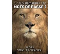 Tu veux récupérer mes mots de passe ? Portrait Lion: Carnet mots de passe internet, sécurité web et numérique tout support | Répertoire alphabétique 200 fiches à remplir | Petit format