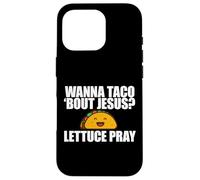 TU Veux Taco Bout Jesus ? Meme chrétien Amusant Lettuce Pray Coque pour iPhone 16 Pro