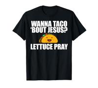 TU Veux Taco Bout Jesus ? Meme chrétien Amusant Lettuce Pray T-Shirt