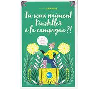Tu veux vraiment t'installer à la campagne ?: Oui ? Alors il faut qu'on parle !
