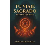 Tu Viaje Sagrado: Recuerda Quién Eres