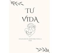Tu Vida: Libro de Recuerdos del Bebé de los 0 a los 18 años.: Diario de Hitos, Fotos y Entrevistas Anuales.
