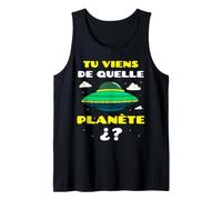 Tu Viens de Quelle Planète Espace Alien Soucoupe Volante Débardeur