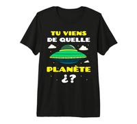 Tu Viens de Quelle Planète Espace Alien Soucoupe Volante T-Shirt Haut de Gamme