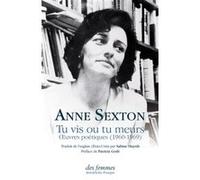 Tu vis ou tu meurs Anne Sexton (Auteur), Sabine Huynh (Traduction), Patricia Godi (Préface)