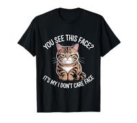 Tu Vois ce Visage ? C'est Mon Chat I Don't Care Face T-Shirt