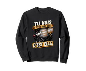 Tu Vois La Petite Tache Grise C’est Elle Astronome Ciel Sweatshirt