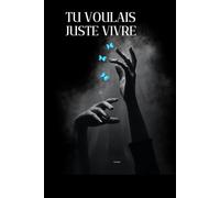 Tu voulais juste vivre