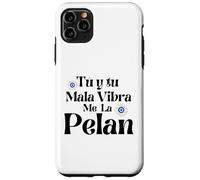 Tu y Tu Mala Vibra Me La Pelan Coque pour iPhone 11 Pro Max