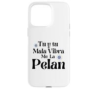 Tu y Tu Mala Vibra Me La Pelan Coque pour iPhone 15 Pro Max