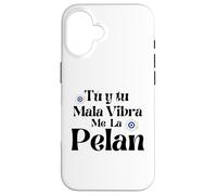 Tu y Tu Mala Vibra Me La Pelan Coque pour iPhone 16