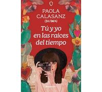 Tú y yo en las raíces del tiempo/ You and I in the Beginning of Time