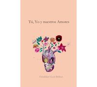 Tú , yo y nuestros amores: Ensayo sobre el amor y sus facetas.