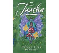Tuatha: Soulful fables and parables of enchanted change and whimsical magic