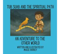 Tub Suab and the Spiritual Path An Adventure to the Other World