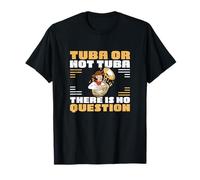 Tuba Or Not Tuna There is No Question Sousaphonists Funny T-Shirt
