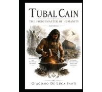 TUBAL-CAIN The Forgemaster of Humanity