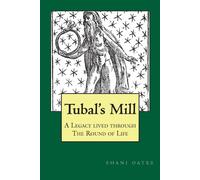 Tubal's Mill. A Legacy Lived Through The Round Of Life