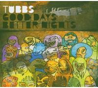 Tubbs - Good Days, Better Nights