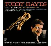 Tubby Hayes. England s Foremost Tenor Sax Meets U.S. Jazz Greats. Tubby the Tenor / Tubby s Back in Town / Boston 64 by Fresh Sound Records (FSR 839)